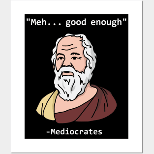 Mediocrates Meh Good Enough funny Posters and Art